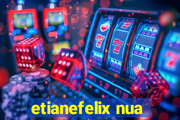 etianefelix nua